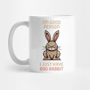 I'm Good Person I Just Have Bad Rabbit Mug